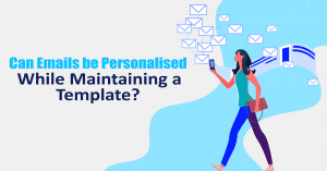 Emails be Personalised