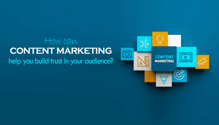 How Can Content Marketing Help You Build Trust in Your Audience?