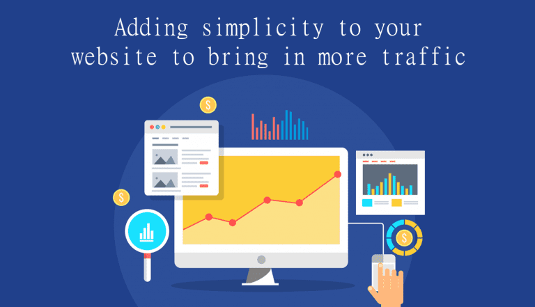 Adding Simplicity to Your Website to Bring in More Traffic