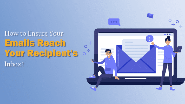 How to Ensure Your Emails Reach Your Recipient’s Inbox