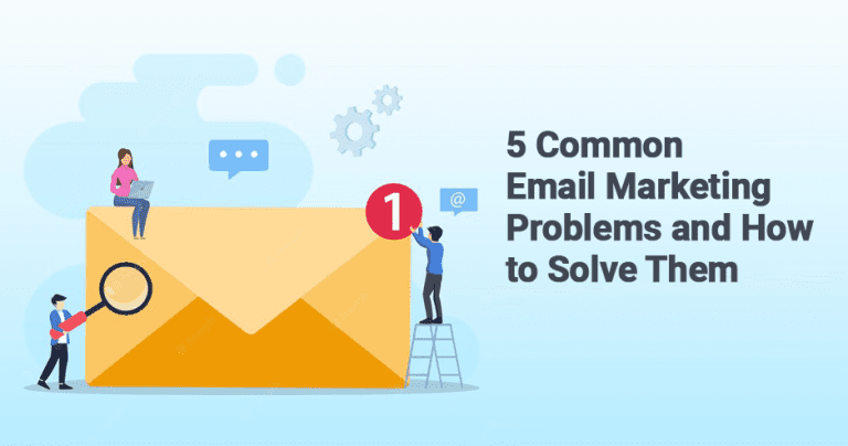5 Common Email Marketing Problems and How to Solve Them