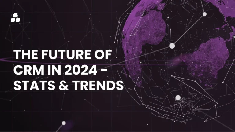 The Future of CRM in 2024: Stats & Trends