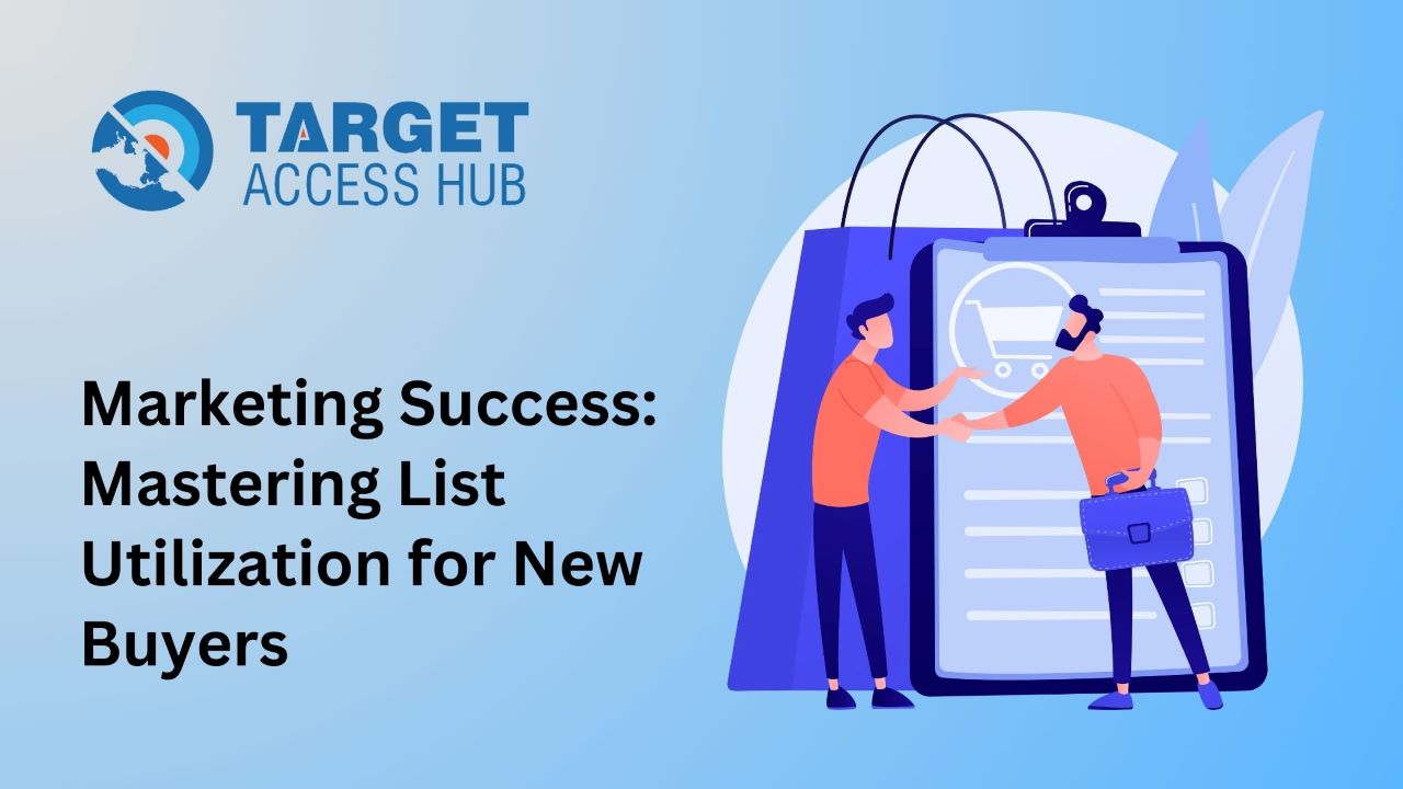 Marketing Success: Mastering List Utilization for New Buyers